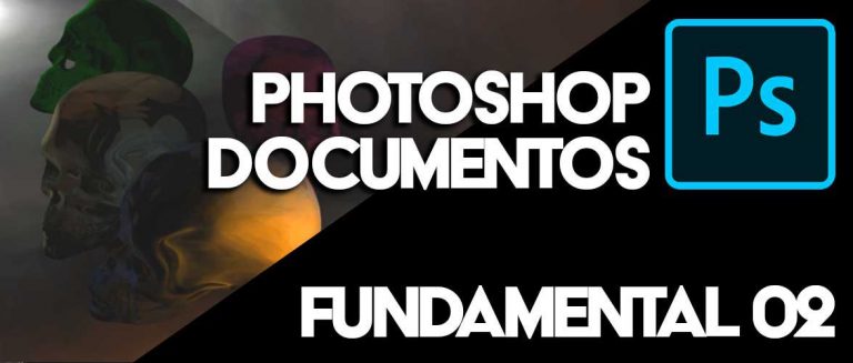 02 Photoshop Fundamental “Documentos”